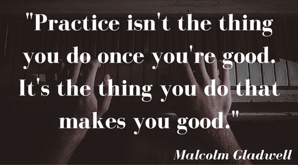 practice_isnt_the_thing_you_do_once_youre_good._its_the_thing_you_do_that_makes_you_good._malcolm_gladwell_7