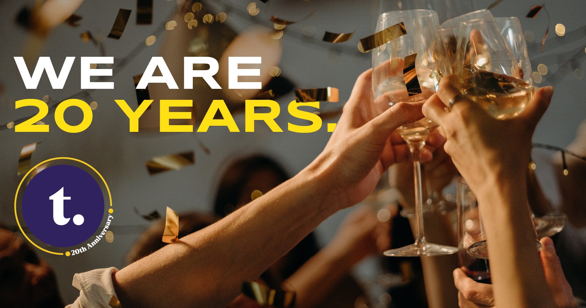 Image of hands toasting with glasses of champagne with the text "We are 20 years" on top of it.
